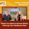 028: What You Need to Know When Picking Your Medicare Plan