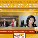 043: Why is Pre-Need Planning for Funeral and Cemetery Arrangements So Important?